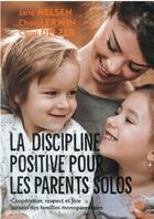 Couverture du livre « La discipline positive pour les parents solo » de Jane Nelsen et Cheryl Erwin et Carol Delzer aux éditions Marabout