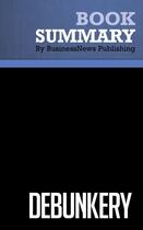 Couverture du livre « Summary : debunkery (review and analysis of Fisher and Hoffmans' book) » de Businessnews Publish aux éditions Business Book Summaries