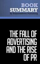 Couverture du livre « The Fall of Advertising and the Rise of PR : Review and Analysis of the Ries' Book » de Businessnews Publish aux éditions Business Book Summaries