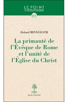 Couverture du livre « La primauté de l'Evêque de Rome et l'unité de l'Eglise du Christ » de Roland Minnerath aux éditions Beauchesne