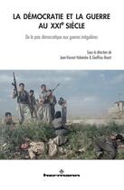 Couverture du livre « La démocratie et la guerre au XXIe siècle : De la paix démocratique aux guerres irrégulières » de Holeindre J-V. aux éditions Hermann