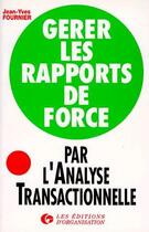 Couverture du livre « Gerer Les Rap De Force » de Fournier aux éditions Organisation