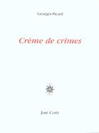 Couverture du livre « Creme de crimes » de Georges Picard aux éditions Corti