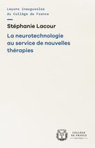 Couverture du livre « La Neurotechnologie au service de nouvelles thérapies » de Stéphanie Lacour aux éditions College De France