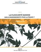 Couverture du livre « La flexicurité danoise ; quels enseignements pour la france ? » de Robert Boyer aux éditions Rue D'ulm