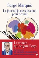 Couverture du livre « Le jour où je me suis aimé pour de vrai » de Serge Marquis aux éditions La Martiniere