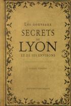 Couverture du livre « Nouveaux secrets de Lyon » de Claude Ferrero aux éditions Ouest France