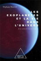 Couverture du livre « Les exoplanètes et la vie dans l'univers : à la recherche de nos origines » de Stephane Mazevet aux éditions Odile Jacob