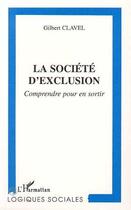 Couverture du livre « La Société d'exclusion » de Gilbert Clavel aux éditions L'harmattan