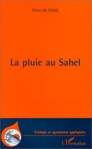 Couverture du livre « La pluie au Sahel » de Pierre De Felice aux éditions L'harmattan