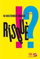 Couverture du livre « Risqué !? 10 histoires vraies » de Anna Alter aux éditions Le Pommier