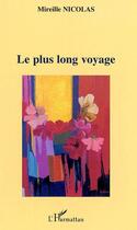 Couverture du livre « Le plus long voyage » de Mireille Nicolas aux éditions L'harmattan