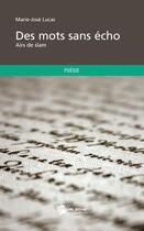 Couverture du livre « Des mots sans écho ; airs de slam » de Marie-Jose Lucas aux éditions Publibook