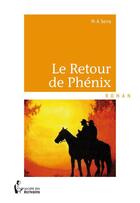 Couverture du livre « Le retour de Phénix » de M.A. Serra aux éditions Societe Des Ecrivains