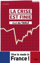 Couverture du livre « La crise est finie » de Axel De Tarle aux éditions Le Cherche-midi