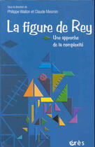 Couverture du livre « La figure de rey » de Philippe Wallon aux éditions Eres