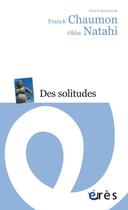 Couverture du livre « Des solitudes » de Franck Chaumon et Okba Natahi aux éditions Eres