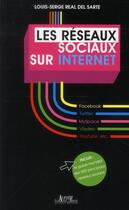 Couverture du livre « Les réseaux sociaux sur Internet » de Louis-Serge Real Del Sarte aux éditions Alphee.jean-paul Bertrand