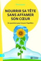 Couverture du livre « Nourrir sa tête sans affamer son coeur » de Erik Giasson aux éditions Editions De L'homme