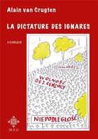 Couverture du livre « La dictature des ignares » de Alain Van Crugten aux éditions Meo