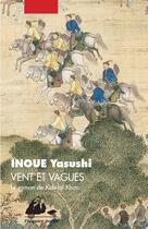 Couverture du livre « Vent et vagues ; le roman de Kubilai Khan » de Yasushi Inoue aux éditions Editions Philippe Picquier