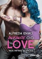 Couverture du livre « Infinite love Tome 3 : nos infinis silences » de Alfreda Enwy aux éditions Milady