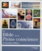 Couverture du livre « La bible de la pleine conscience » de Patrizia Collard aux éditions Guy Trédaniel