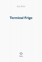 Couverture du livre « Terminal frigo » de Jean Rolin aux éditions P.o.l