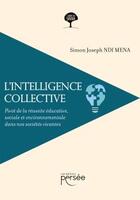 Couverture du livre « L'intelligence collective - pivot de la reussite educative, sociale et environnementale dans nos soc » de Ndi Mena S J. aux éditions Persee