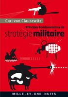 Couverture du livre « Principes fondamentaux de stratégie militaire » de Carl Von Clausewitz aux éditions Mille Et Une Nuits