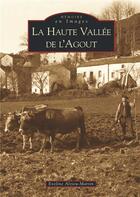 Couverture du livre « La haute vallée de l'Agout » de Eveline Alzieu-Martin aux éditions Editions Sutton