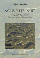 Couverture du livre « Nouvelles inuit ; un peuple trés ancien érige une société d'avant-garde » de Didier Cornaille aux éditions Armancon