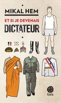 Couverture du livre « Et si je devenais dictateur » de Mikal Hem aux éditions Gaia