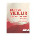 Couverture du livre « L'art de vieillir ; être soi... toujours » de  aux éditions In Press