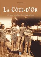 Couverture du livre « La Côte-d'Or » de Sylvianne Leveille et Jean-Francois Bazin aux éditions Editions Sutton
