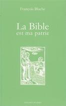 Couverture du livre « La bible est ma patrie » de Francois Bluche aux éditions Editions De Paris
