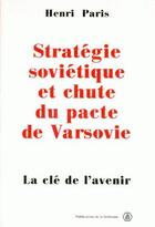 Couverture du livre « Stratégie soviétique et chute du pacte de Varsovie : La clé de l'avenir » de Henri Paris aux éditions Sorbonne Universite Presses