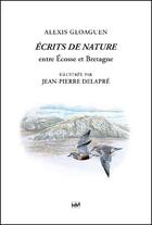 Couverture du livre « Écrits de nature Tome 2 : entre Ecosse et Bretagne » de Alexis Gloaguen et Jean-Pierre Delapre aux éditions Maurice Nadeau