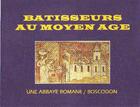 Couverture du livre « Bâtisseurs au moyen âge ; une abbaye romane ; Boscodon » de  aux éditions Instant Durable