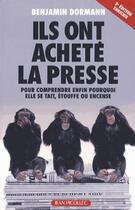 Couverture du livre « Ils ont acheté la presse (2e édition) » de Benjamin Dormann aux éditions Jean Picollec