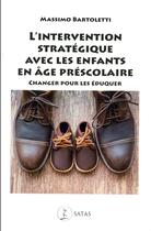Couverture du livre « L'intervention stratégique avec les enfants en âge prescolaire » de Massimo Bartoletti aux éditions Satas