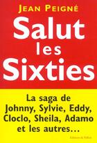 Couverture du livre « Salut les sixties » de Jean Peigne aux éditions Fallois