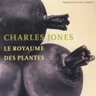Couverture du livre « Charles Jones, Le Royaume Des Plantes » de Sexton/Johnson/Diebo aux éditions Thames And Hudson