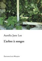 Couverture du livre « L'arbre à songes » de Aurelia Jane Lee aux éditions Luce Wilquin