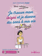 Couverture du livre « Mon cahier poche t.47 : je trouve mon ikigai et je donne du sens à ma vie » de Aurelie De La Pontais et Jean-Christophe Dulot aux éditions Editions Jouvence