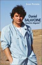 Couverture du livre « Daniel Balavoine, meurtre déguisé ? » de Jean Pernin aux éditions Louise Courteau