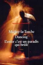 Couverture du livre « Mickey-la-torche - dancing - l'enfer c'est un paradis » de Pontcharra (De) N. aux éditions Impressions Nouvelles