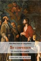 Couverture du livre « Se confesser à l'école des saints » de Max Huot De Longchamp aux éditions Paroisse Et Famille