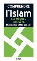 Couverture du livre « Les mérites du jeûne » de Mohammed.J.Cherifi aux éditions Bachari