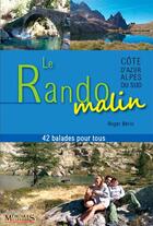 Couverture du livre « Le rando malin ; Côte d'Azur, Alpes du Sud ; 42 balades pour tous » de Roger Berio aux éditions Memoires Millenaires